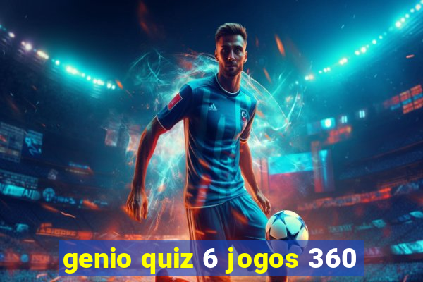 genio quiz 6 jogos 360